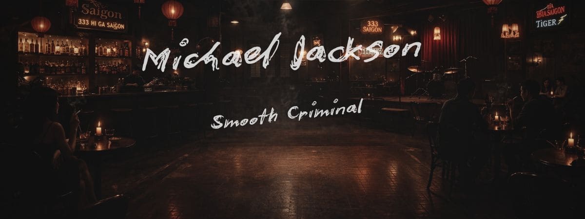 Pop Michael Jackson 345 décor bar saïgon Smooth Criminal ambiance